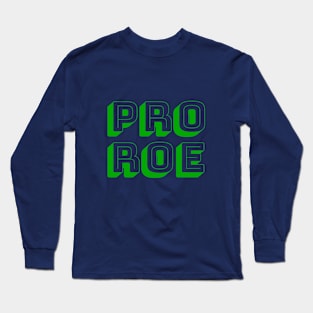 PRO ROE (in green) Long Sleeve T-Shirt